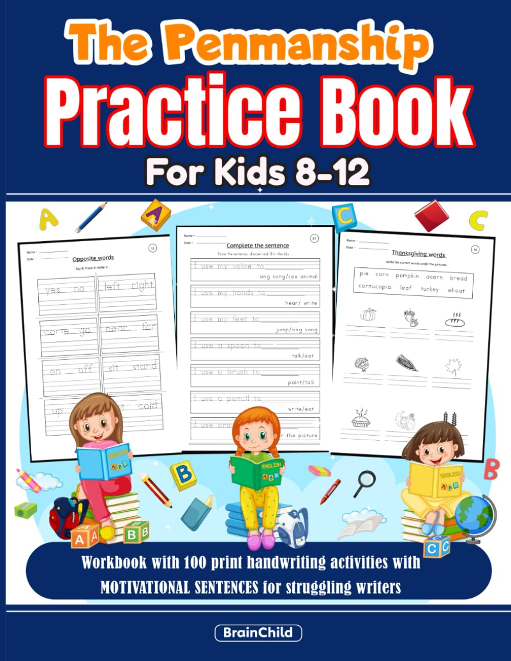 The Penmanship Practice Book for Kids 8-12: workbook with 100 print handwriting activities with MOTIVATIONAL SENTENCES for struggling writers
