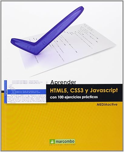 Aprender HTML5, CSS3 y JAVASCRIPTcon 100 ejercicios (APRENDER...CON 100 EJERCICIOS PRÁCTICOS)