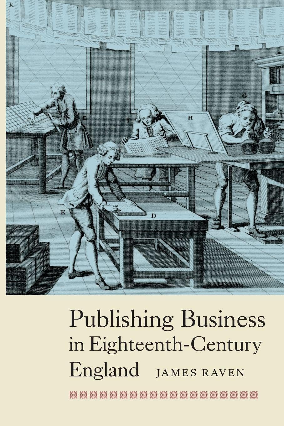 Publishing Business in Eighteenth-Century England: 3 (People, Markets, Goods: Economies and Societies in History)