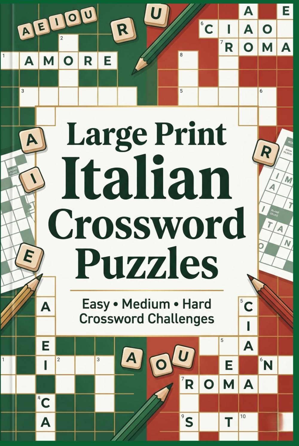 Large Print Italian Crossword Puzzles: Easy, Medium & Hard Italian Language Crossword Challenges for Adults, Seniors & Puzzle Lovers