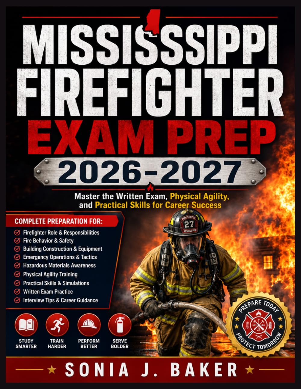 MISSISSPPI FIREFIGHTER EXAM PREP 2026-2027: Master the Written Exam, Physical Agility, and Practical Skills for Career Success