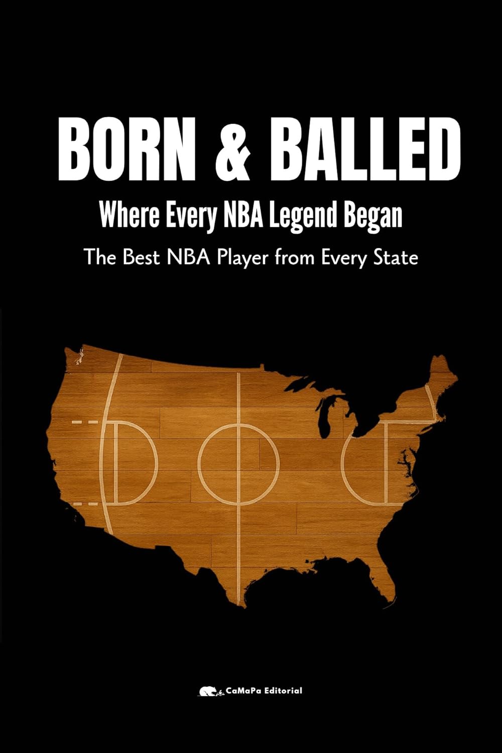 BORN & BALLED: Where Every NBA Legend Began. The Best NBA Player from Every State      Kindle Edition