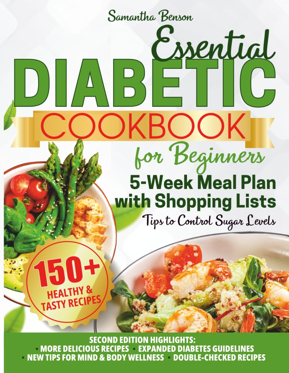 Essential Diabetic Cookbook for Beginners: 150+ Low-Carb, Healthy & Tasty Recipes for All Types of Diabetes. Tips to Control Sugar Levels. 5-Week Meal