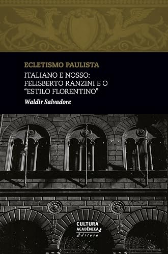 Italiano e nosso: Felisberto Ranzini e o "Estilo Florentino"