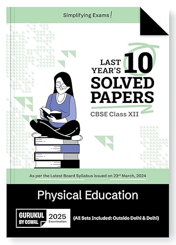 Gurukul By Oswal Physical Education Last Years 10 Solved Papers for CBSE Class 12 Exam 2025 -Yearwise Board Solutions for Physical Education, All Sets Delhi &amp; Outside