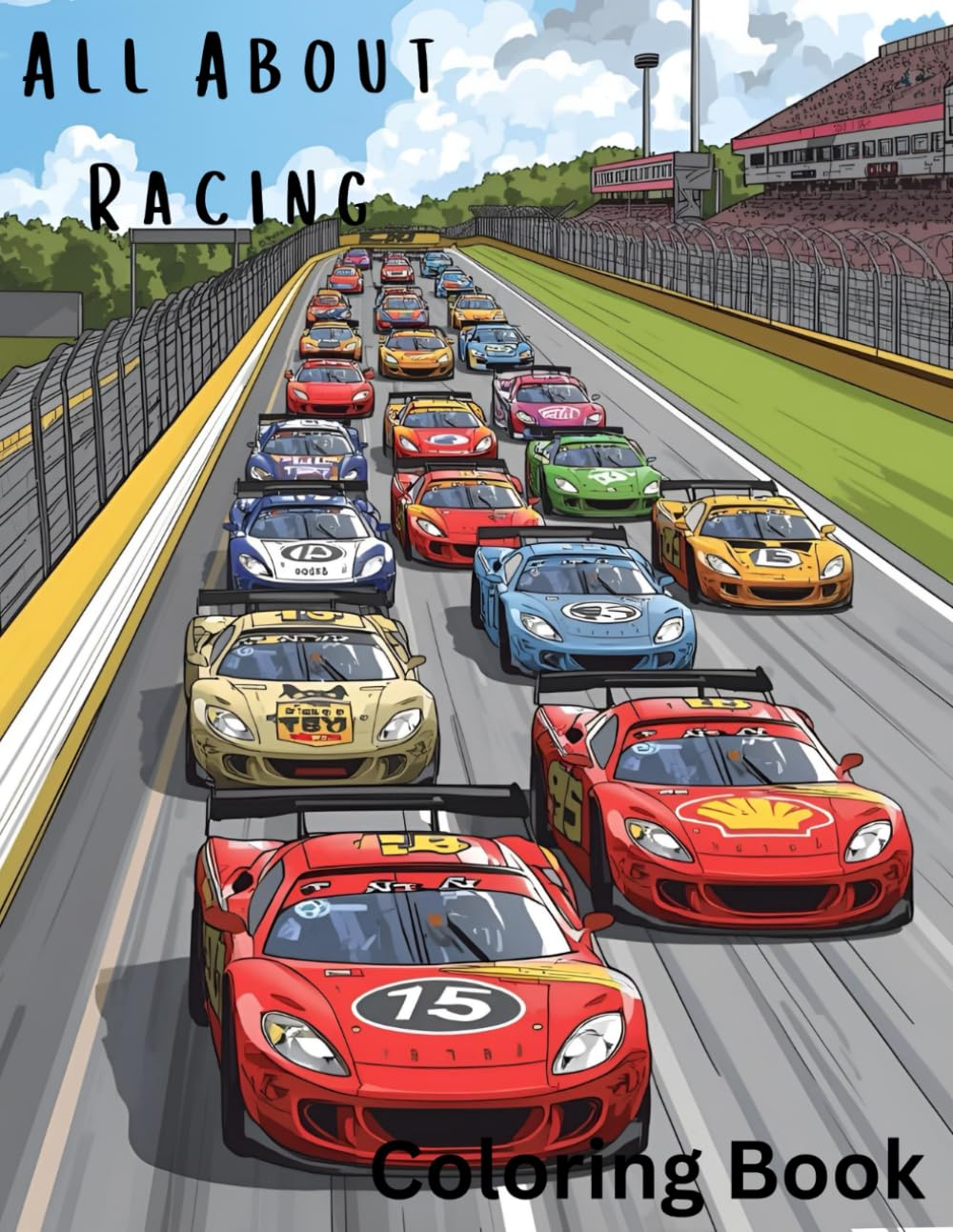 All About Racing Coloring Book: Fast and exciting illustrations for your young racing enthusiast
