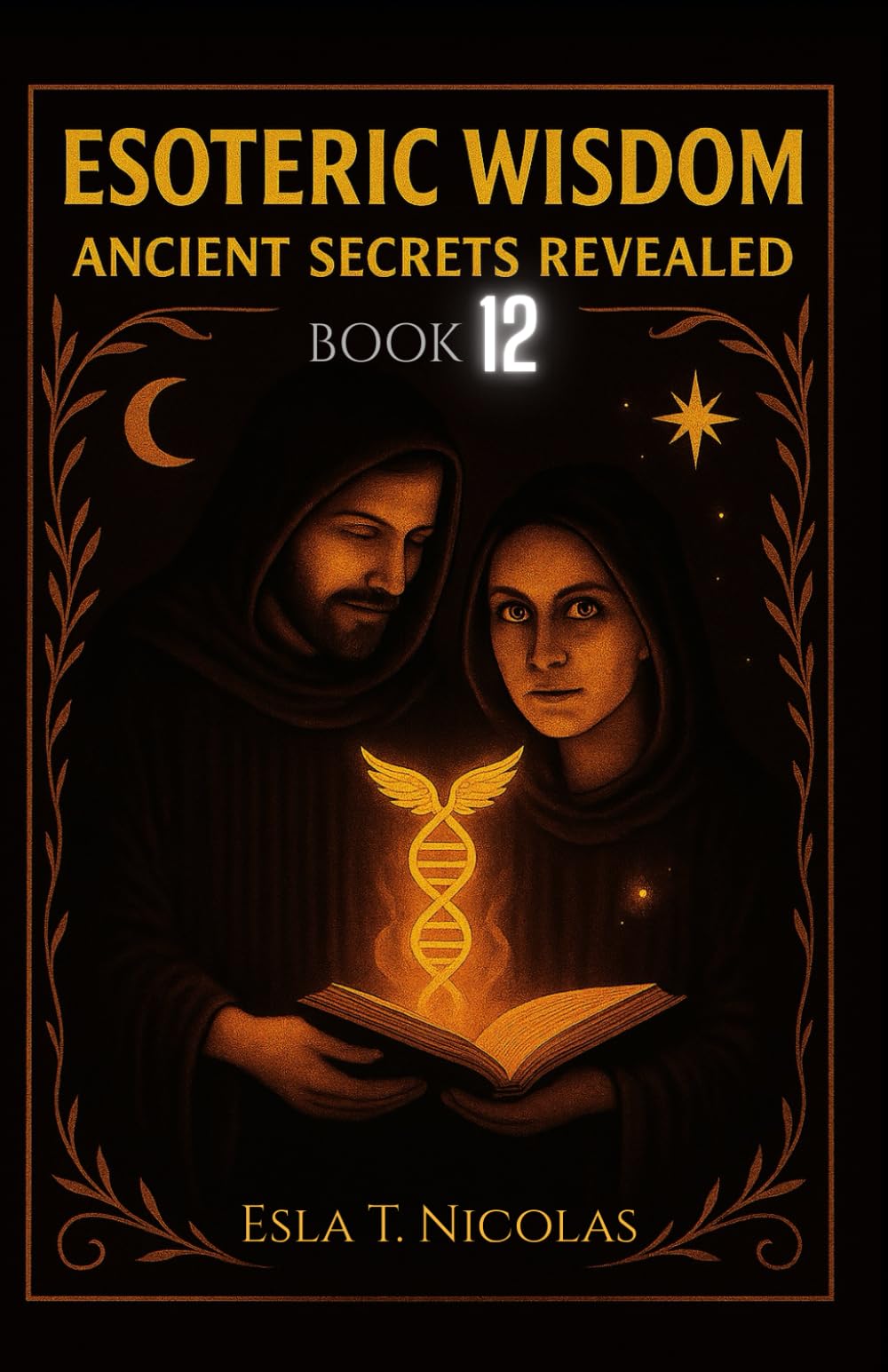 Esoteric Wisdom BOOK 12: Ancient Secrets Revealed (ESOTERIC WISDOM Book series 1-13)