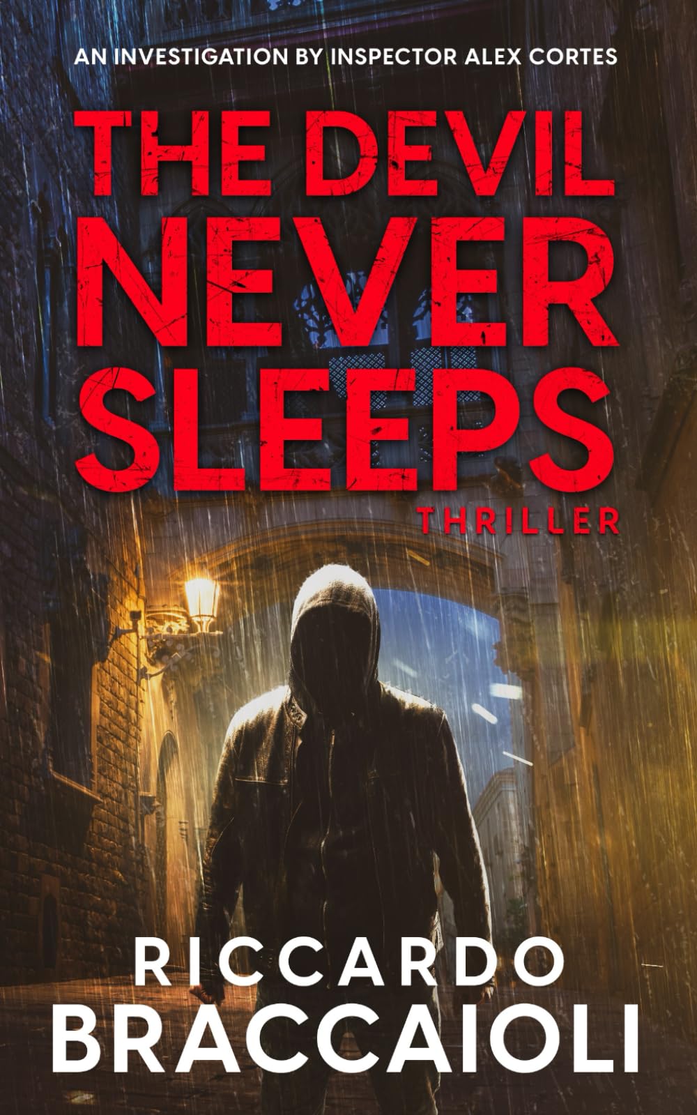 The Devil Never Sleeps: The Barcelona Serial Killer, A Gripping Crime Novel: 3 (Inspector Alex Cortes - Police Crime and Mystery)