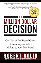 The Million Dollar Decision: Get Out of the Rigged Game of Investing and Add a Million to Your Net Worth