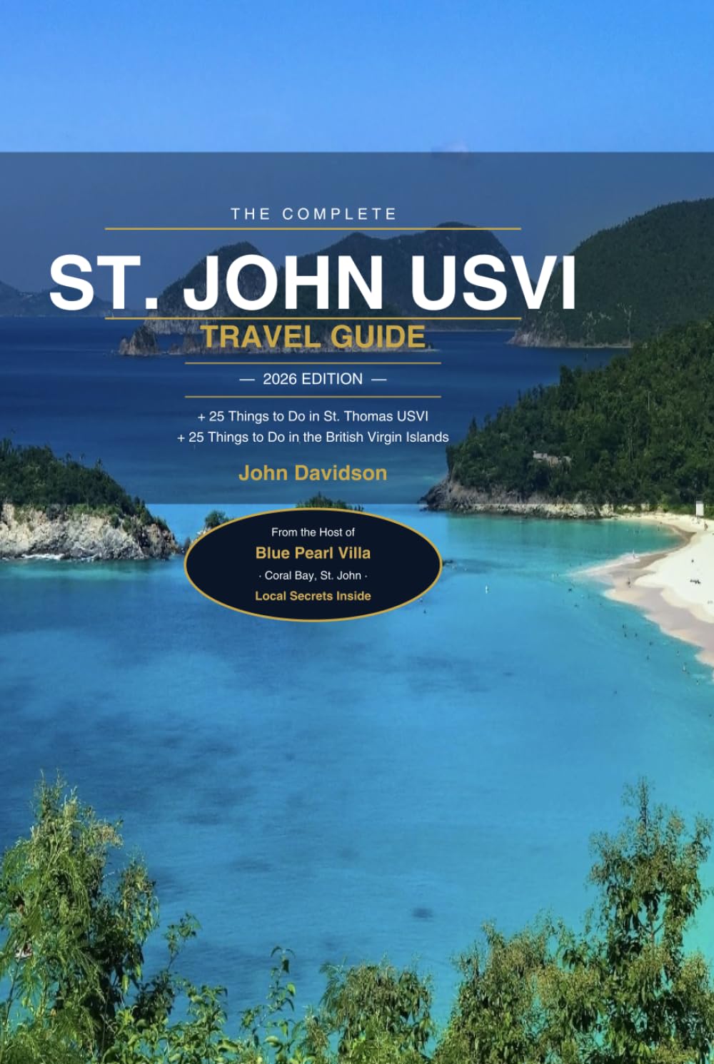 The Complete St. John U.S. Virgin Islands Travel Guide + 25 Things to Do in St. Thomas USVI + 25 Things to Do in the British Virgin Islands