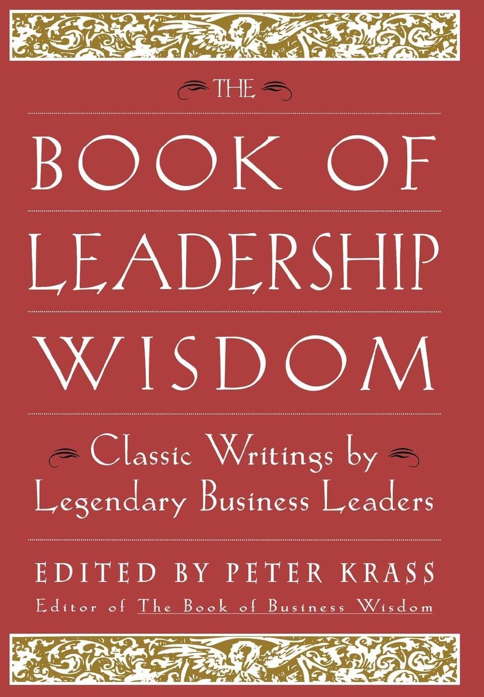 WILEY The Book of Leadership Wisdom: Classic Writings by Legendary Business Leaders