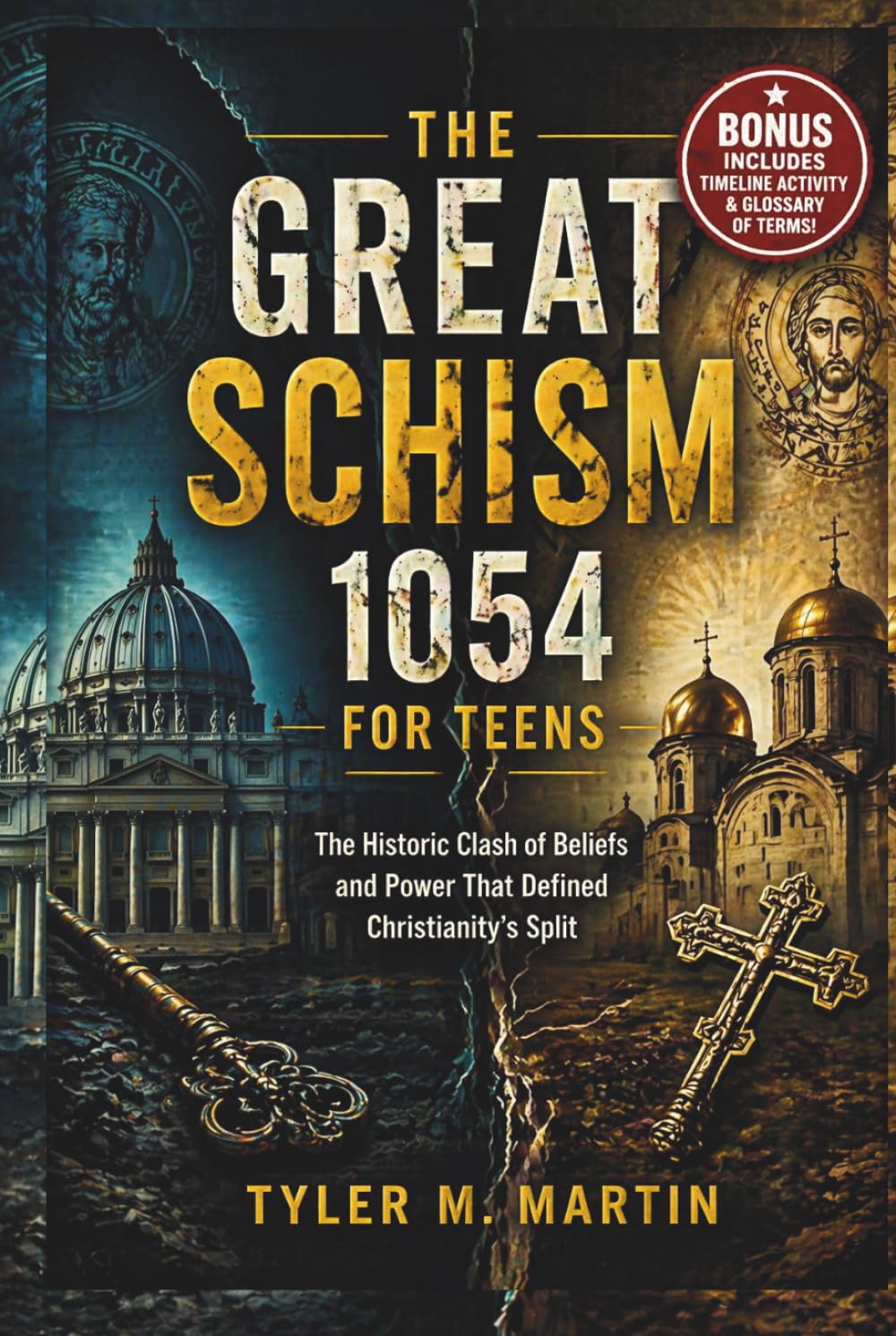 THE GREAT SCHISM 1054 FOR TEENS: The Historic Clash of Beliefs and Power That Defined Christianity’s Split