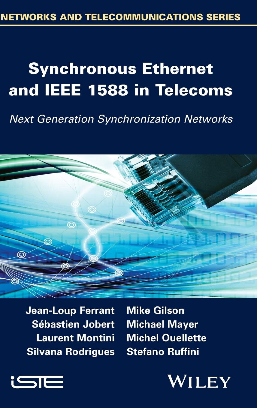 Synchronous Ethernet and IEEE 1588 in Telecoms: Next Generation Synchronization Networks