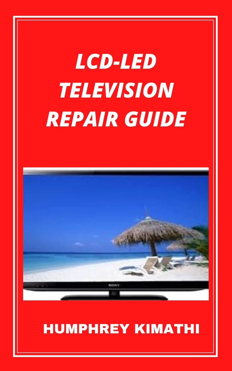 LCD-LED TELEVISION REPAIR GUIDE