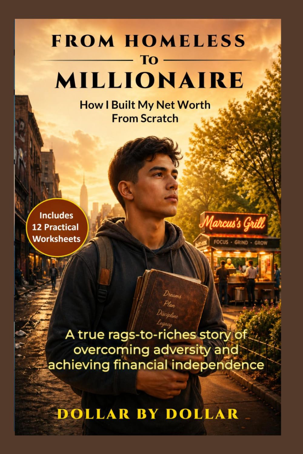 From Homeless to Millionaire: How I Built My Net Worth From Scratch: A true rags-to-riches story of overcoming adversity and achieving financial ... stories of people Escaping the rat race)