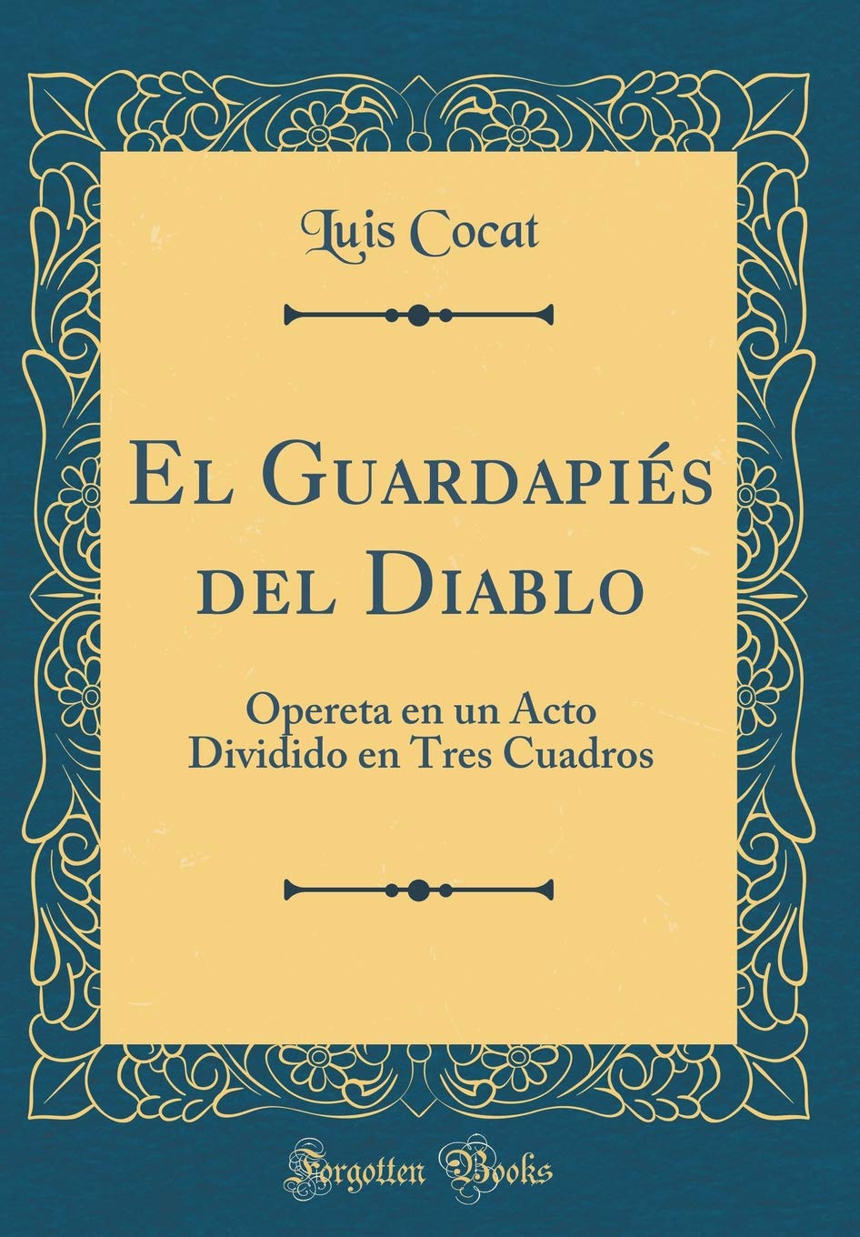 El Guardapiés del Diablo: Opereta en un Acto Dividido en Tres Cuadros (Classic Reprint)