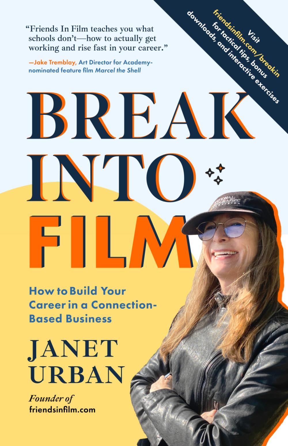 Break Into Film: How To Build Your Career in a Connection-Based Business