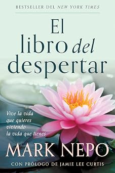 El libro del despertar Vive la vida que quieres viviendo la vida que tienes Edicion actualizada / The Book of Awakening Spanish Edition