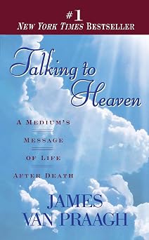 Talking to Heaven A Mediums Message of Life After Death