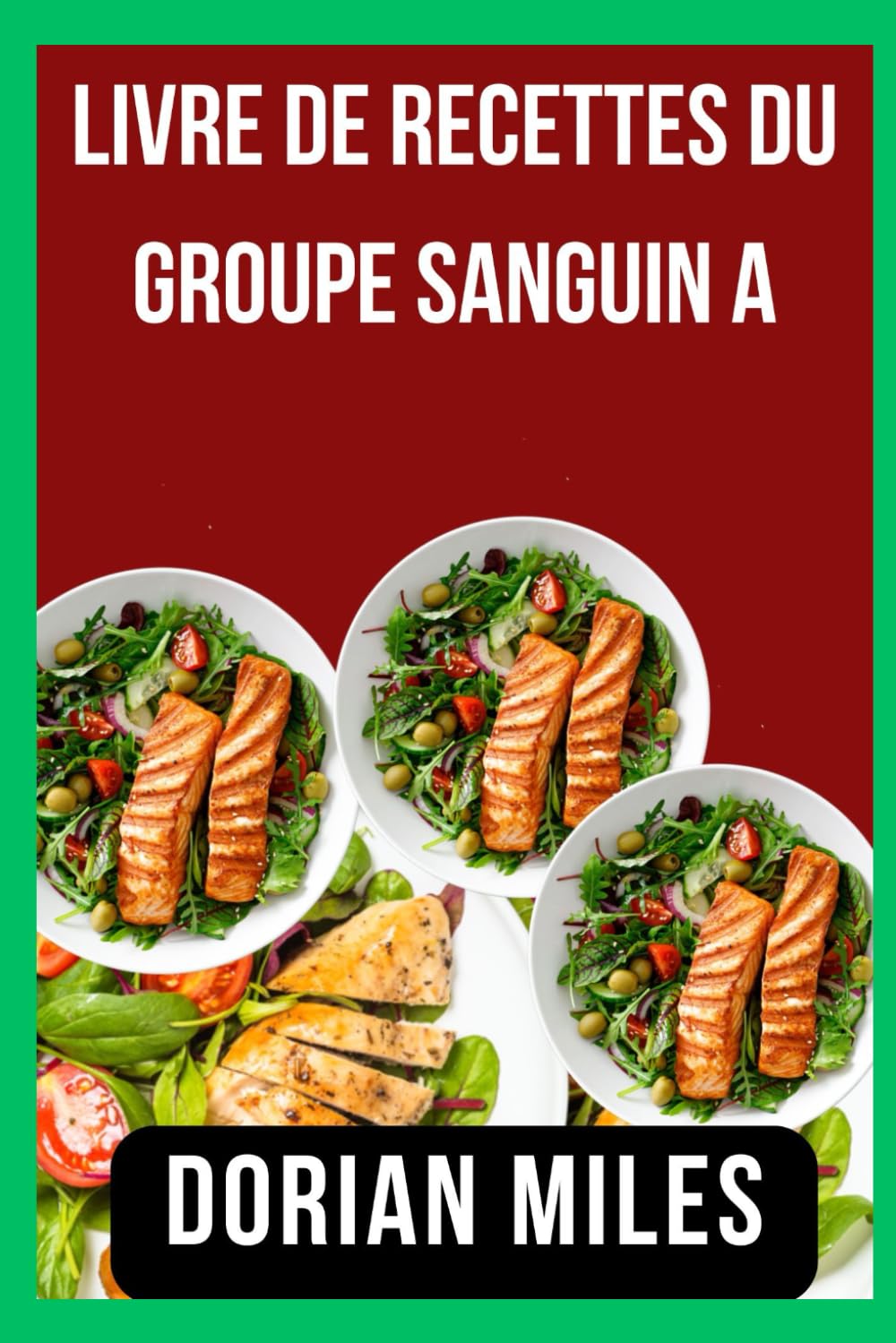 Livre de recettes du groupe sanguin A: Des recettes délicieuses conçues pour un mode de vie positif