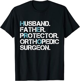 Husband Father Protector Orthopedic Surgeon Hero Surgery Dad T-Shirt