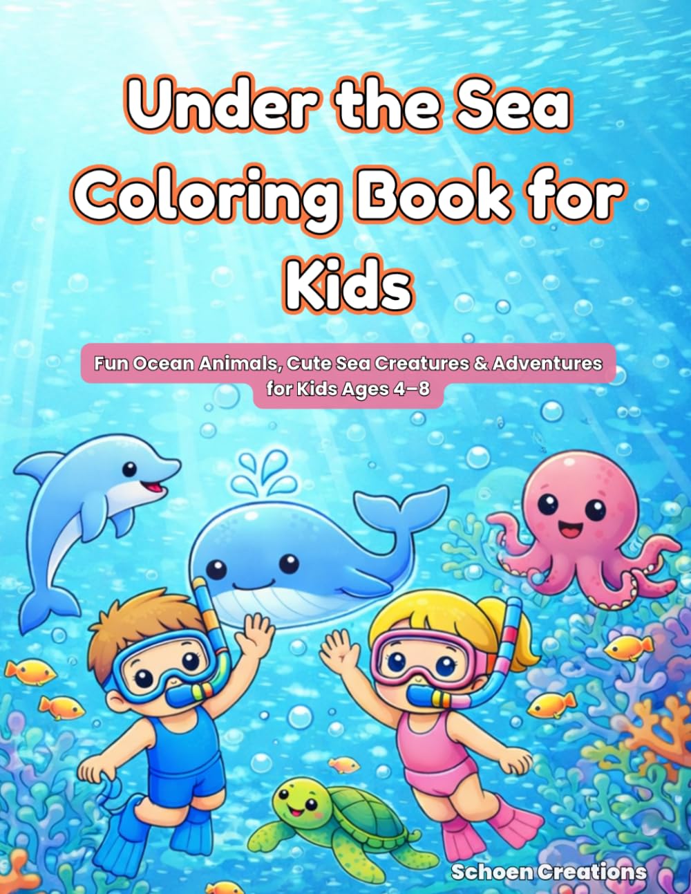 Under the Sea Coloring Book for Kids: Fun Ocean Animals, Cute Sea Creatures & Adventures for Kids Ages 4–8