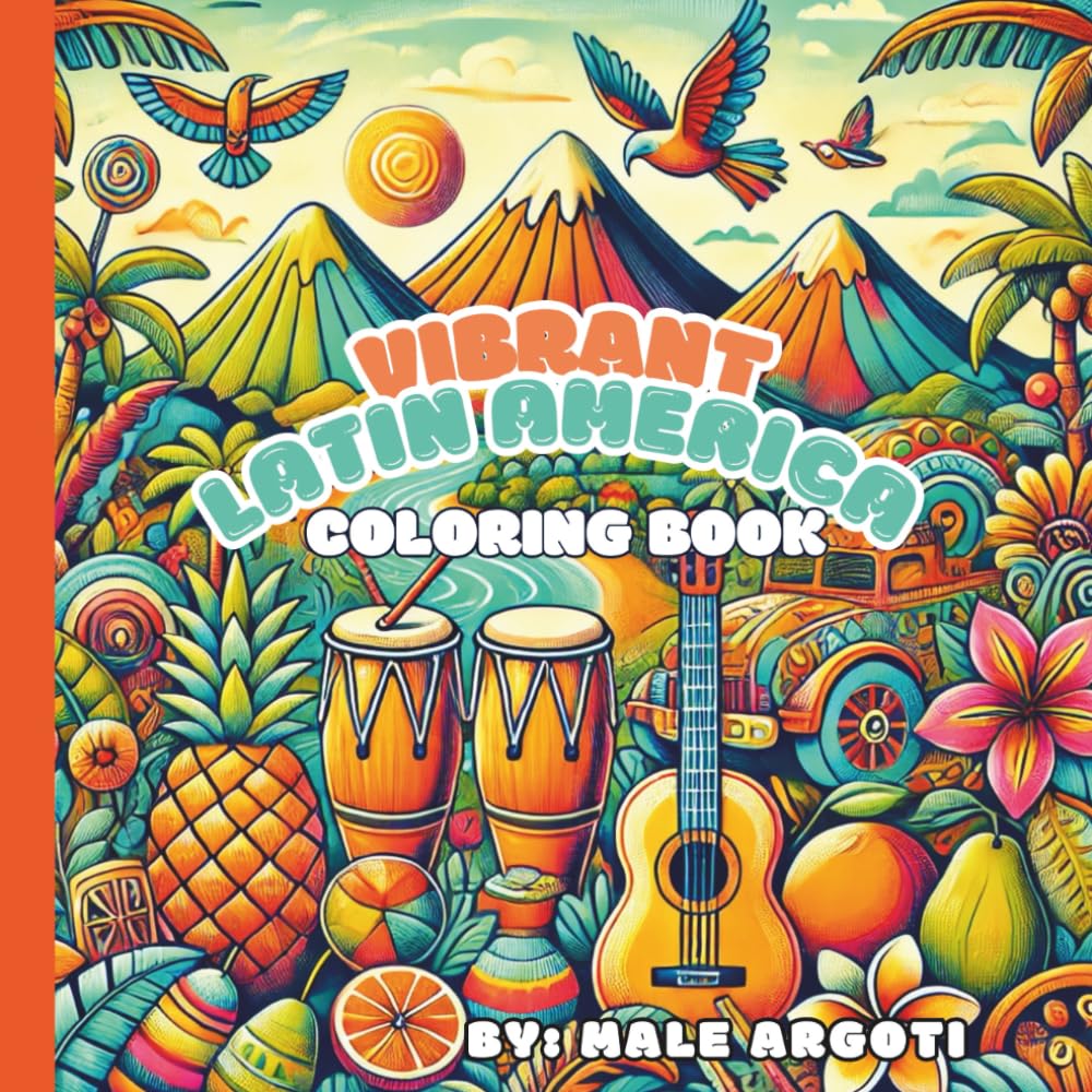 Coloring book inspired in Latin America and the Caribbean: Coloring pages with inspiring landscapes, animales, music drawings for all ages