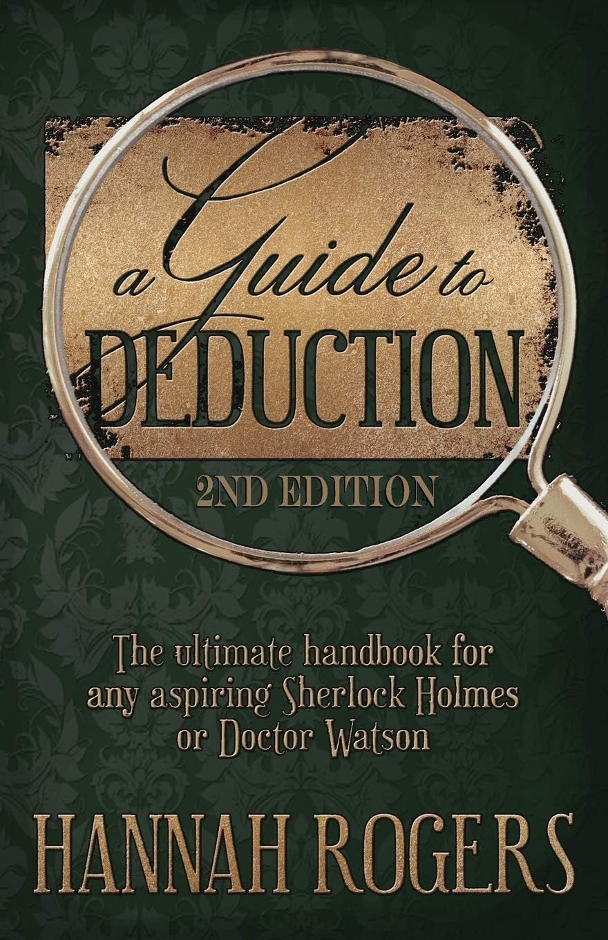 A Guide to Deduction - The ultimate handbook for any aspiring Sherlock Holmes or Doctor Watson Paperback – December 5, 2017