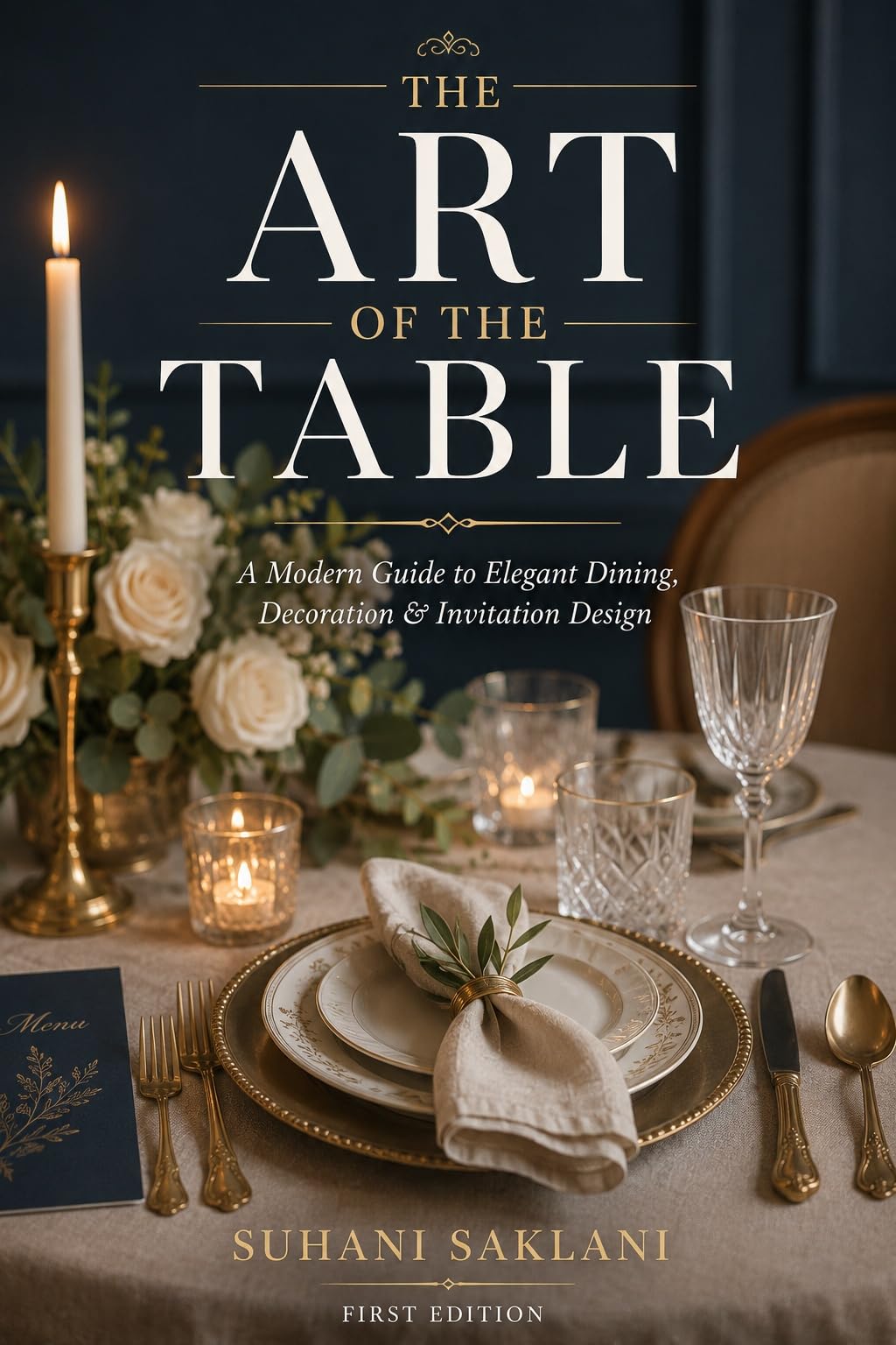 The Art Of The Table: A Modern Guide To Elegant Dining , Decoration & Invitation (English Edition)