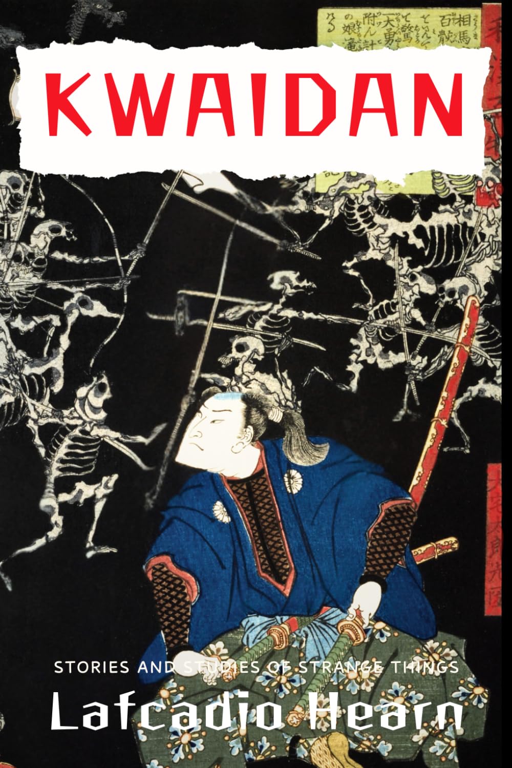 Kwaidan Japanese Stories: Folklore and Studies of Strange Things, A Ghost and Short Story Anthology Collection from Japan in English – Original 1904 Edition