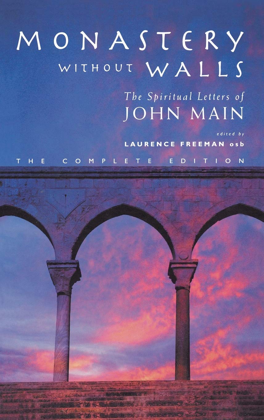 Monastery without Walls: The Spiritual Letters of John Main