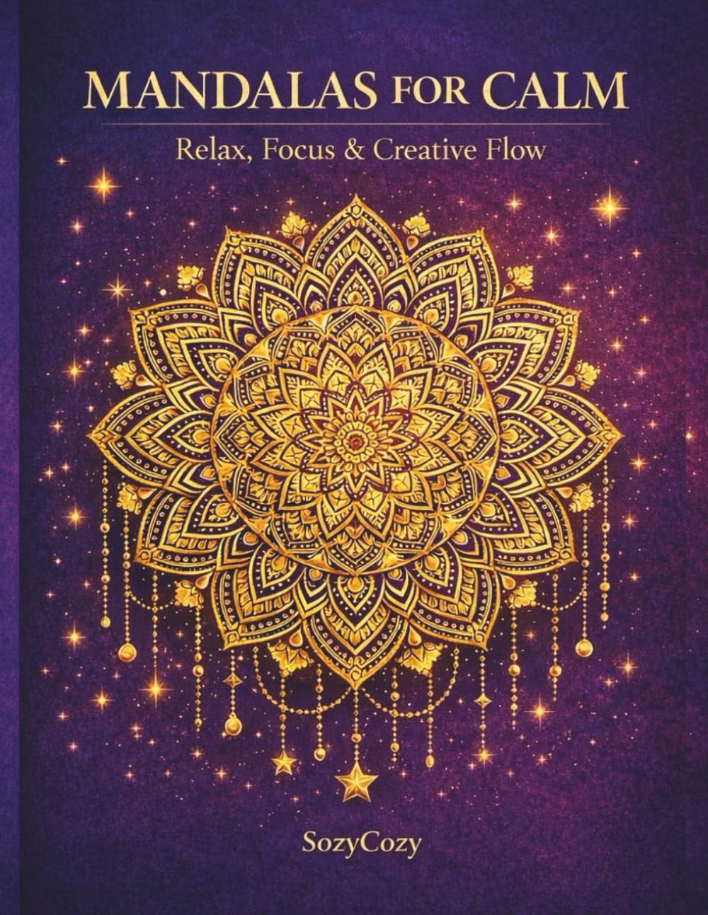 Mandalas for Calm: A Mixed-Style Adult Coloring Book for Relaxation, Stress Relief, and Mindfulness