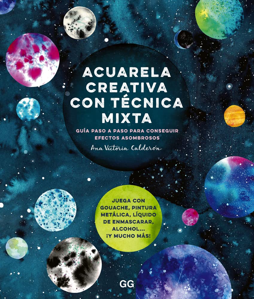Acuarela creativa y técnica mixta: Guia paso a paso para conseguir efectos asombrosos