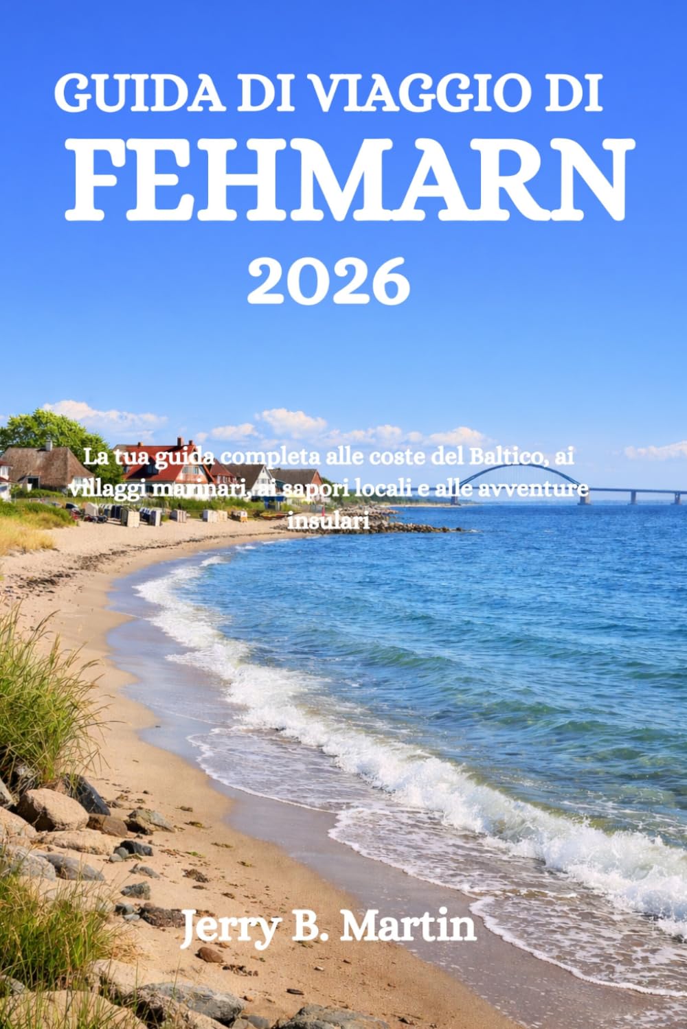 GUIDA DI VIAGGIO DI FEHMARN 2026: La tua guida completa alle coste del Baltico, ai villaggi marinari, ai sapori locali e alle avventure insulari