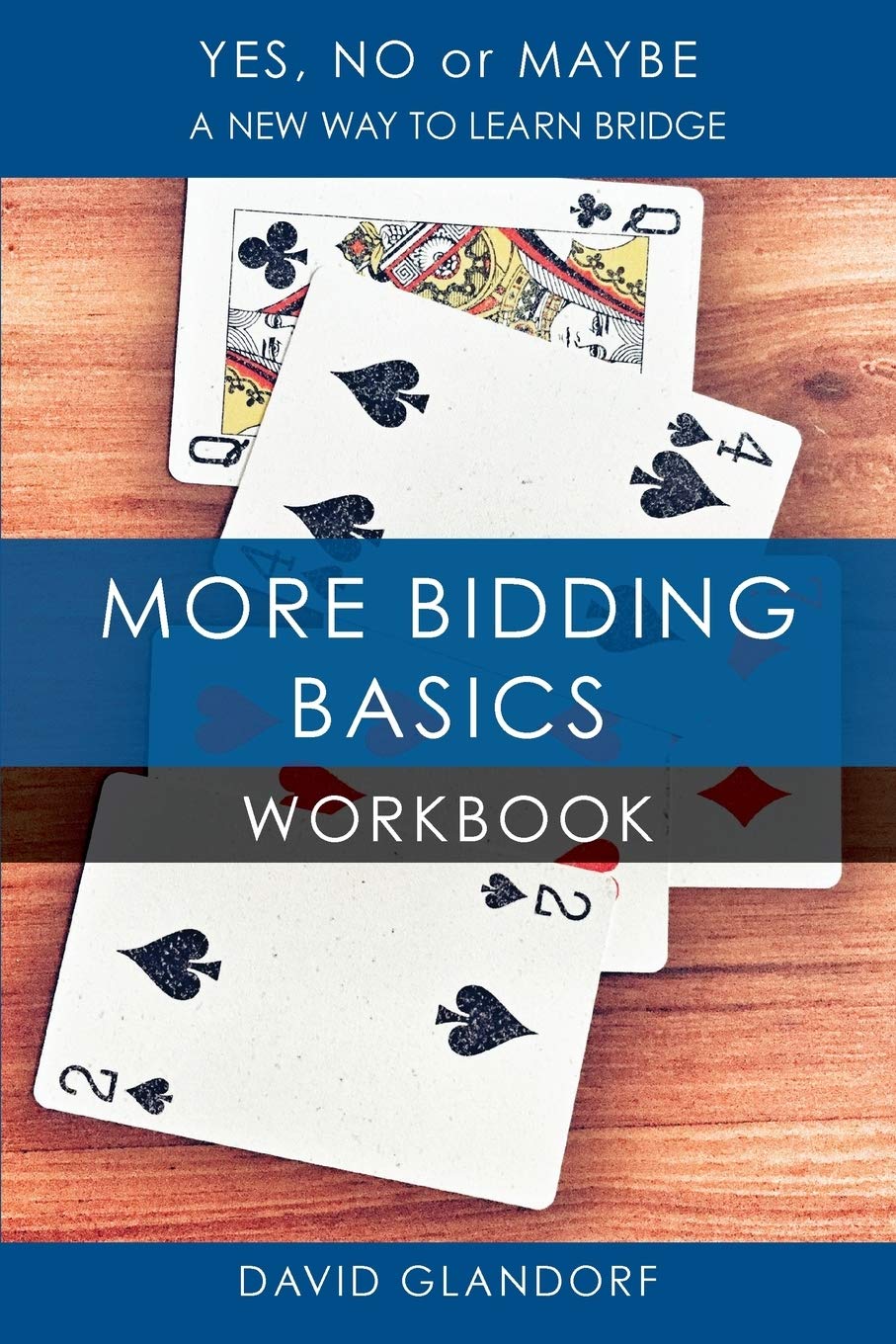 Ynm: More Bidding Basics Workbook (Yes, No or Maybe: A New Way to Learn Bridge)