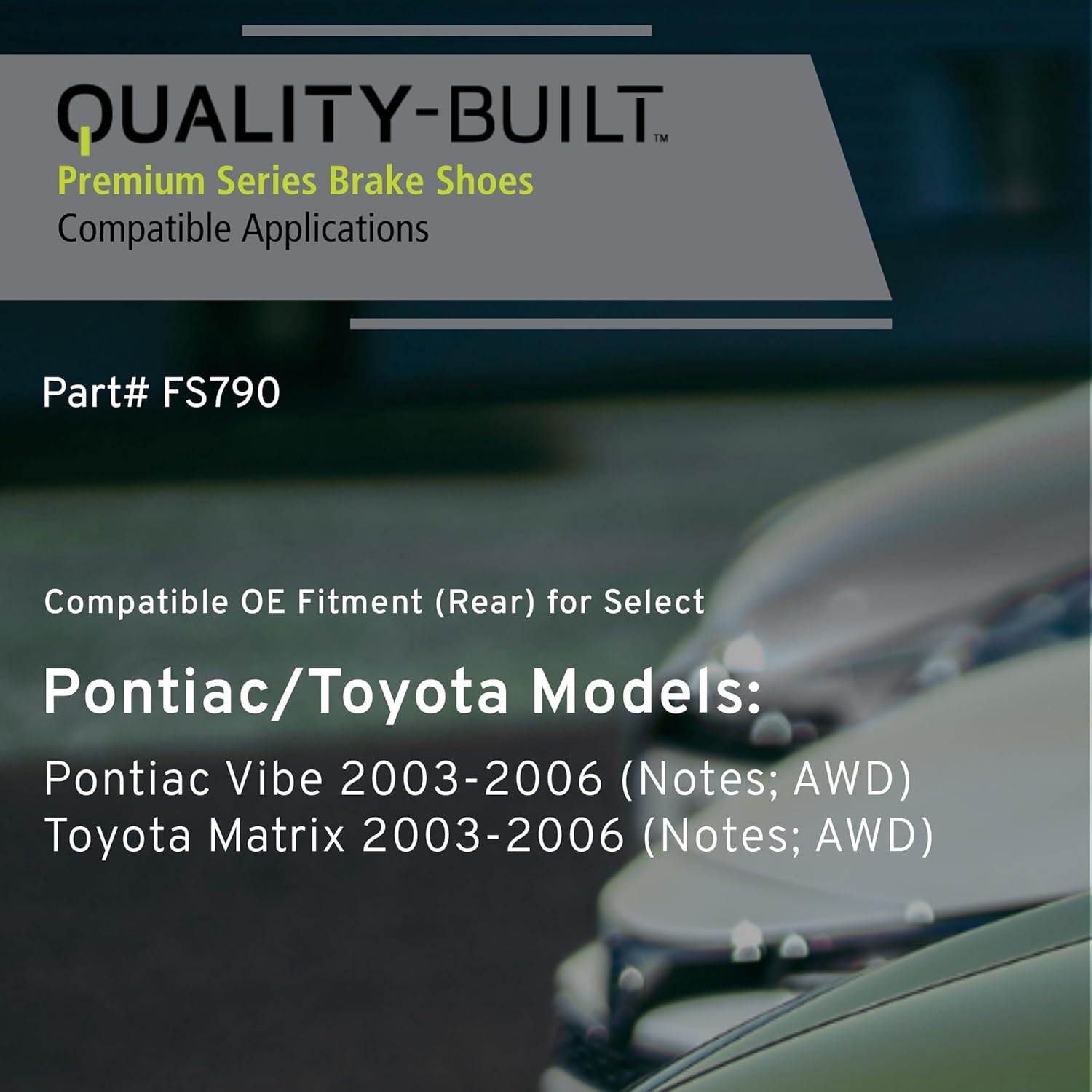 QUALITY-BUILT Rear Brake Shoes, FS790, Compatible with 2003-2006 Pontiac/Toyota (Matrix,Vibe)