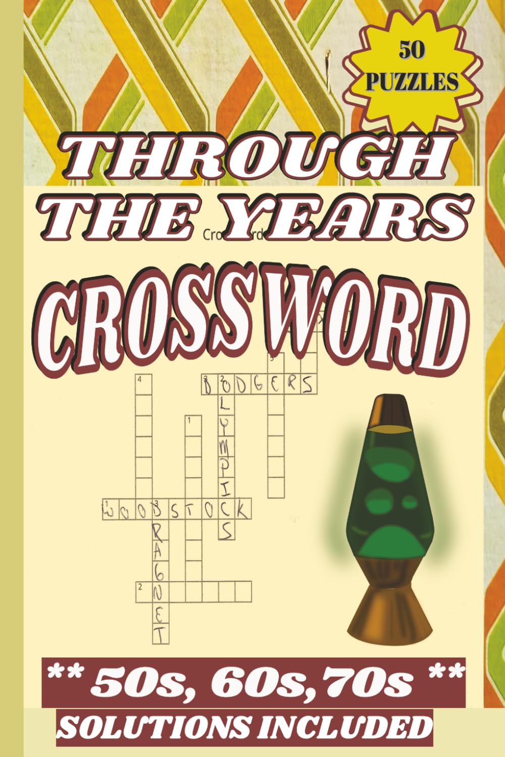 Through The Years: A 1950s, 60s & 70s Nostalgia Crossword Journey for Adults, baby boomers, nostalgia seekers and more | 6x9 inch travel size| 50 ... birthday, sparetime (Everything Nostalgia)