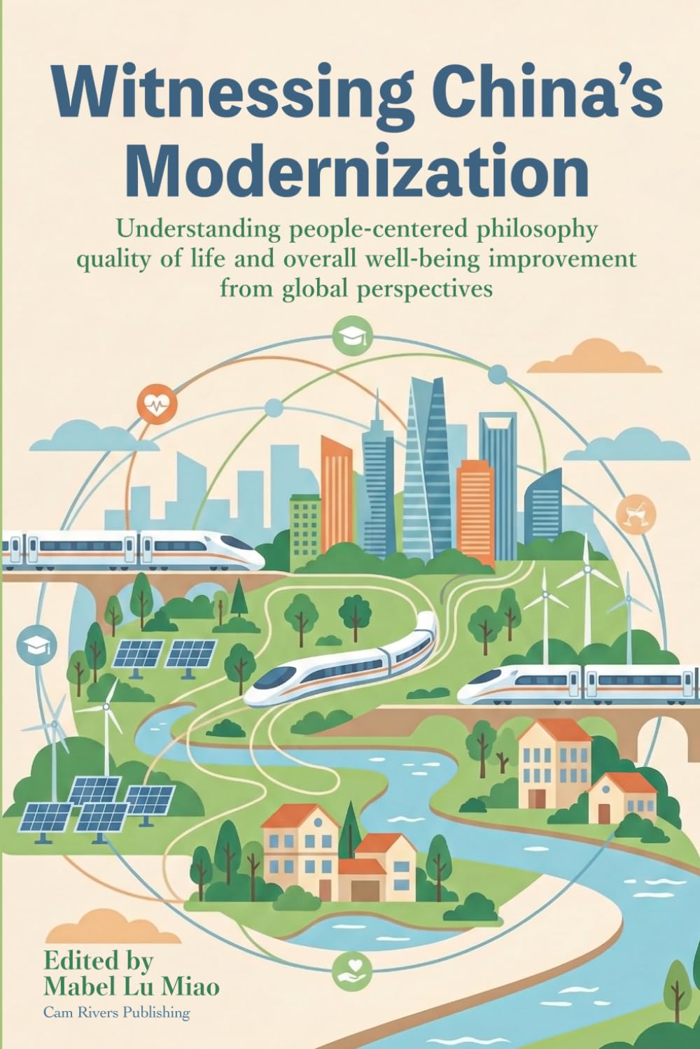 Witnessing China’s Modernization: Understanding people-centered philosophy, quality of life and overall well-being improvement from global perspectives