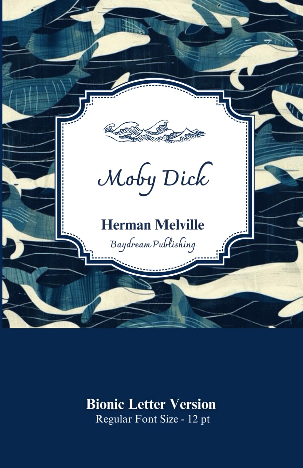 Moby Dick Or, The Whale: Bionic Letter Version - 12pt