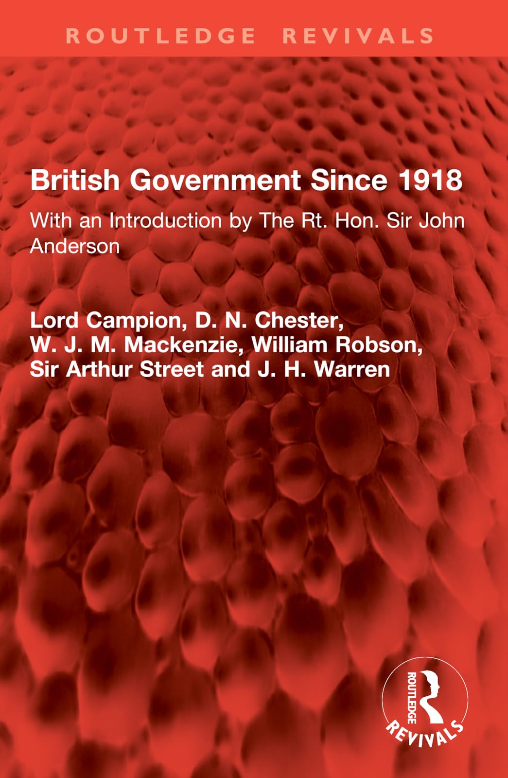 British Government Since 1918: With an Introduction by The Rt. Hon. Sir John Anderson (Routledge Revivals)