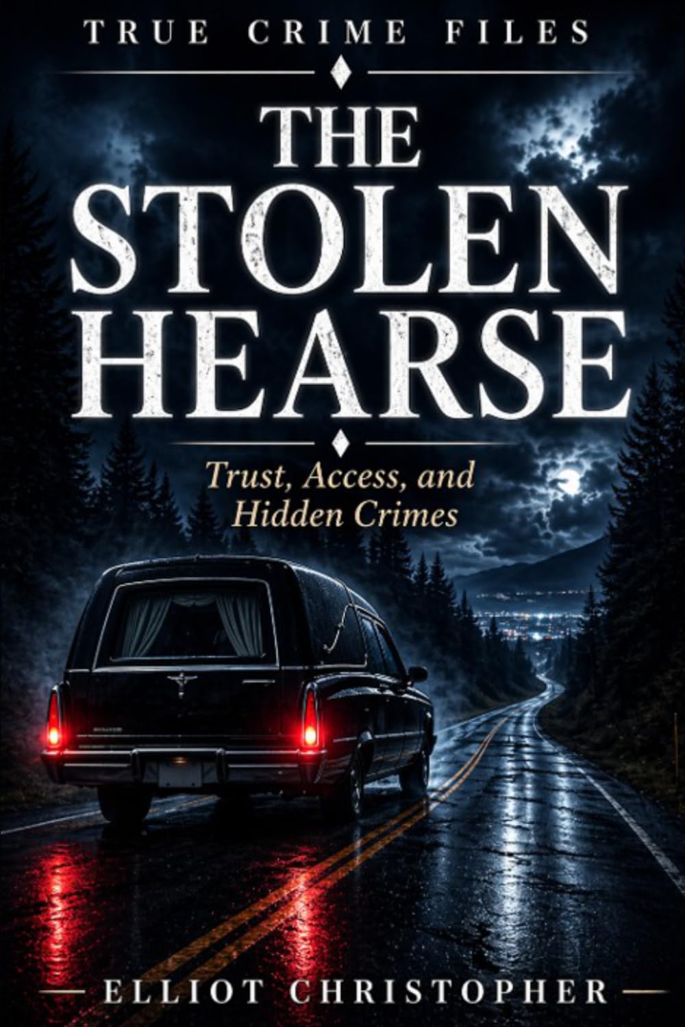 THE STOLEN HEARSE: Trust, Access, & The Crimes Hidden in Plain Sight (True Crime Files)