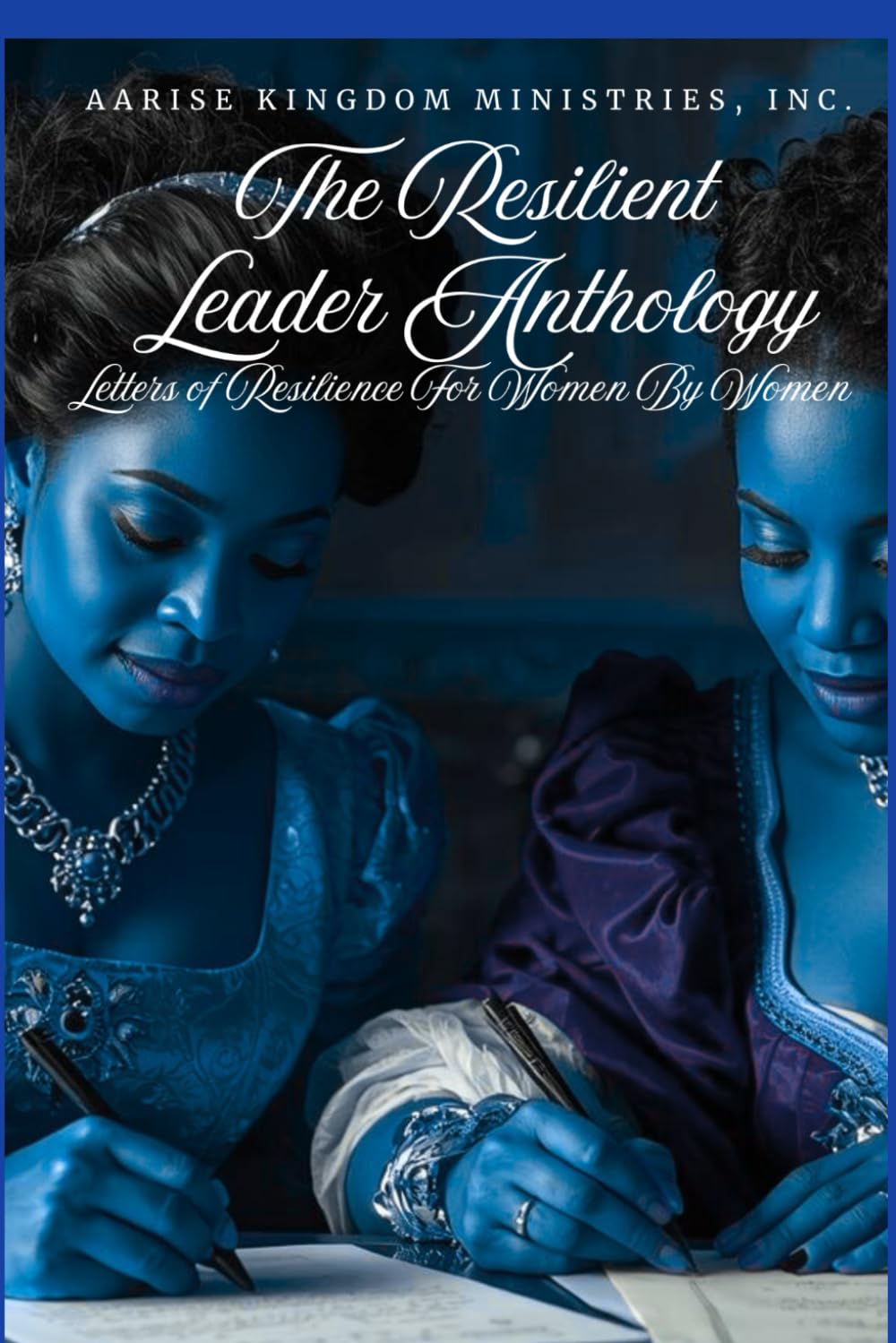 The Resilient Leader Anthology: Letters of Resilience for Women By Women