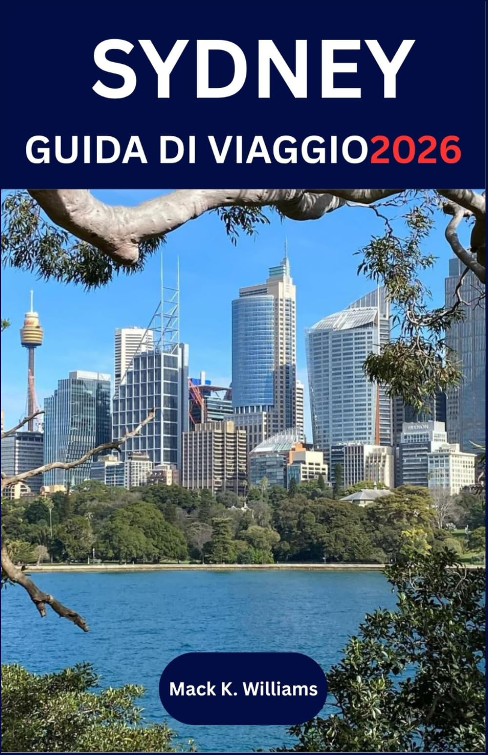 SYDNEY GUIDA DI VIAGGIO 2026: Scopri la cultura locale, le avventure costiere e le esperienze gastronomiche nella città più dinamica dell'Australia