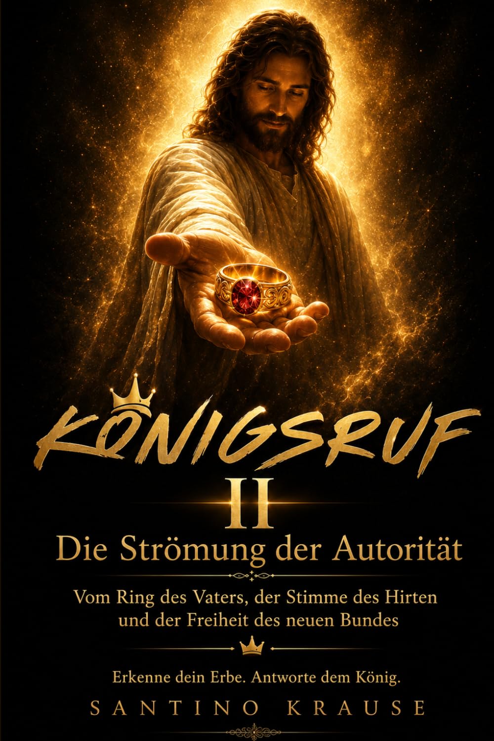 KÖNIGSRUF II: Die Strömung der Autorität – Vom Ring des Vaters, der Stimme des Hirten und der Freiheit des neuen Bundes