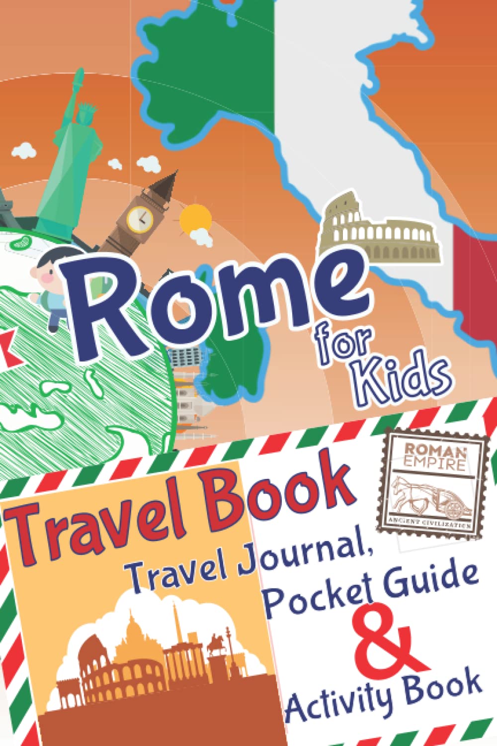 Rome for Kids Travel Book – Activity Book, Pocket Guide and Travel Journal: A Travel Diary for kids with fun facts and activities for drawing, playing and learning (Fun Travel Books Kids)