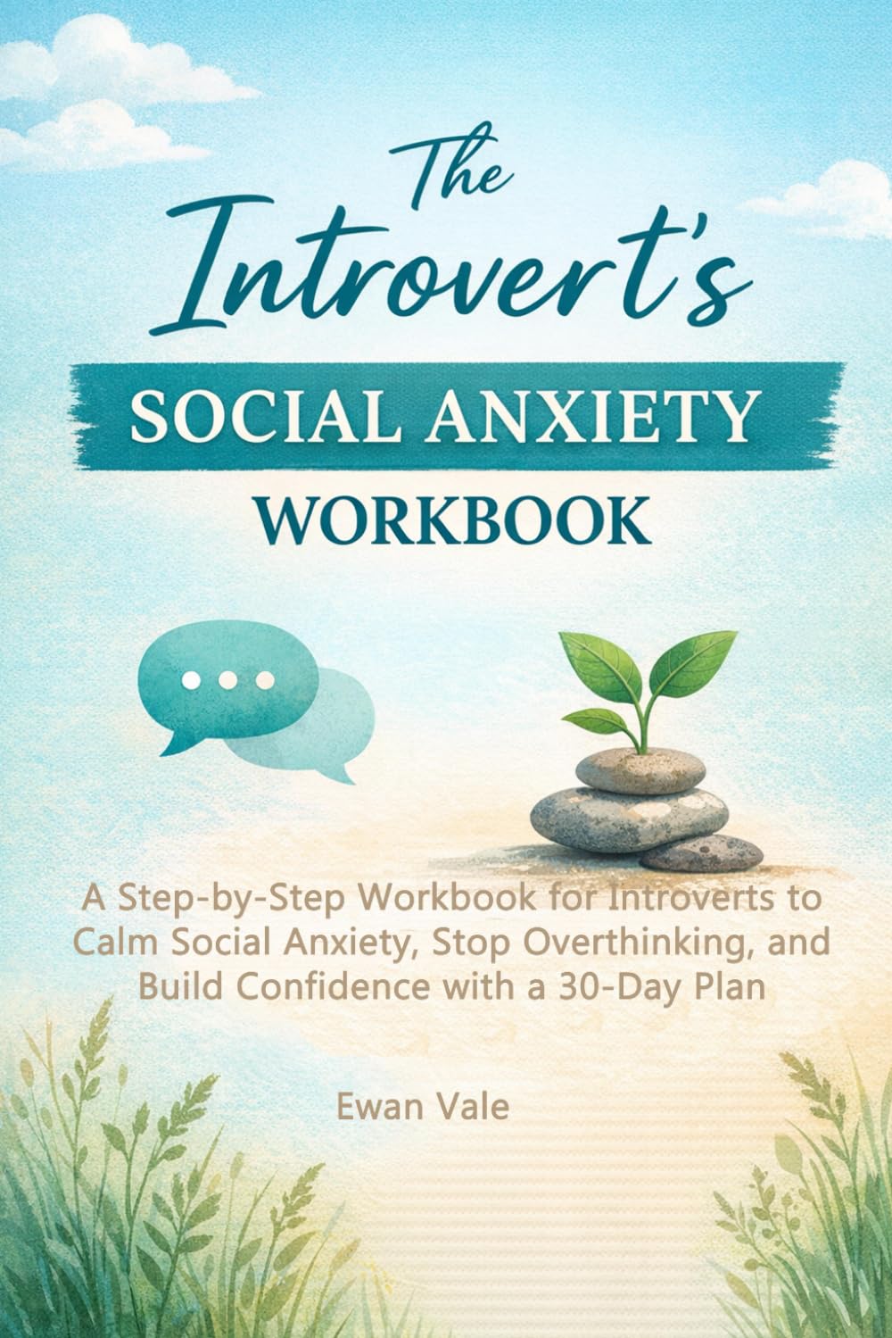 The Introvert’s Social Anxiety WorkBook: A Step-by-Step Workbook for Introverts to Calm Social Anxiety, Stop Overthinking, and Build Confidence with a 30-Day Plan (Inner Architecture)