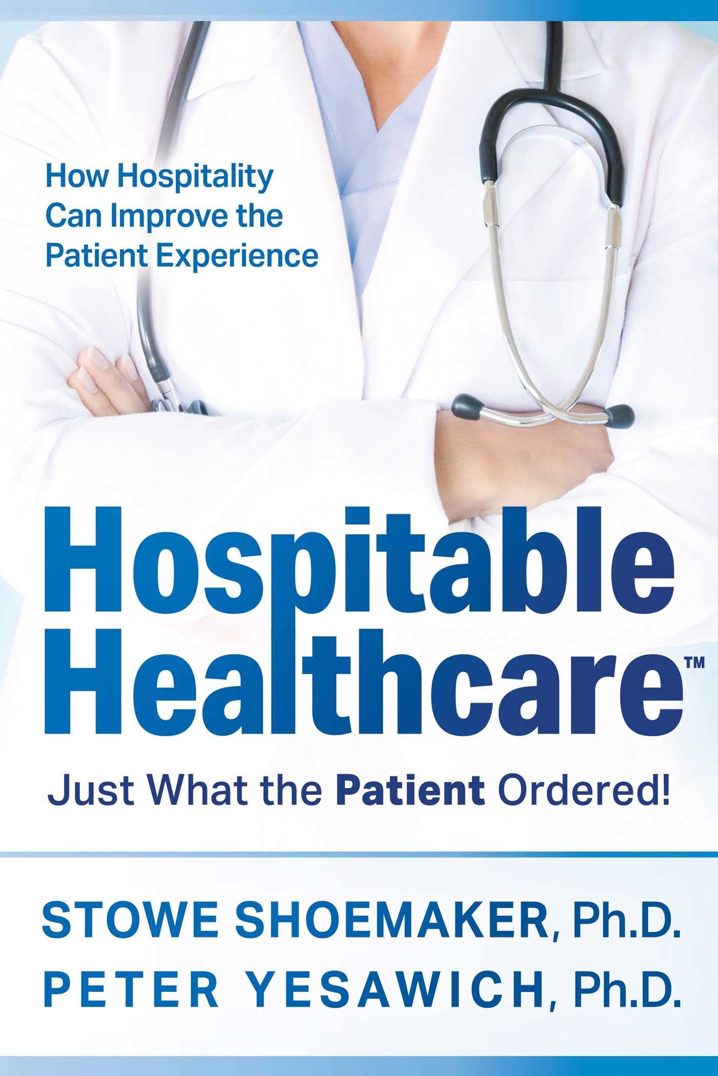 Hospitable Healthcare: Just What the Patient Ordered! Hardcover – September 5, 2023