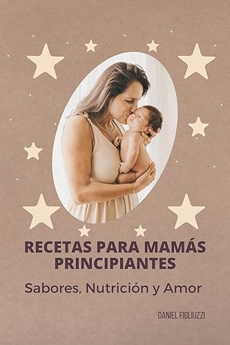 Recetas para Mamás Principiantes Sabores, Nutrición y Amor Como es una nutrición saludable  Como ser mama primeriza  Maternidad saludable