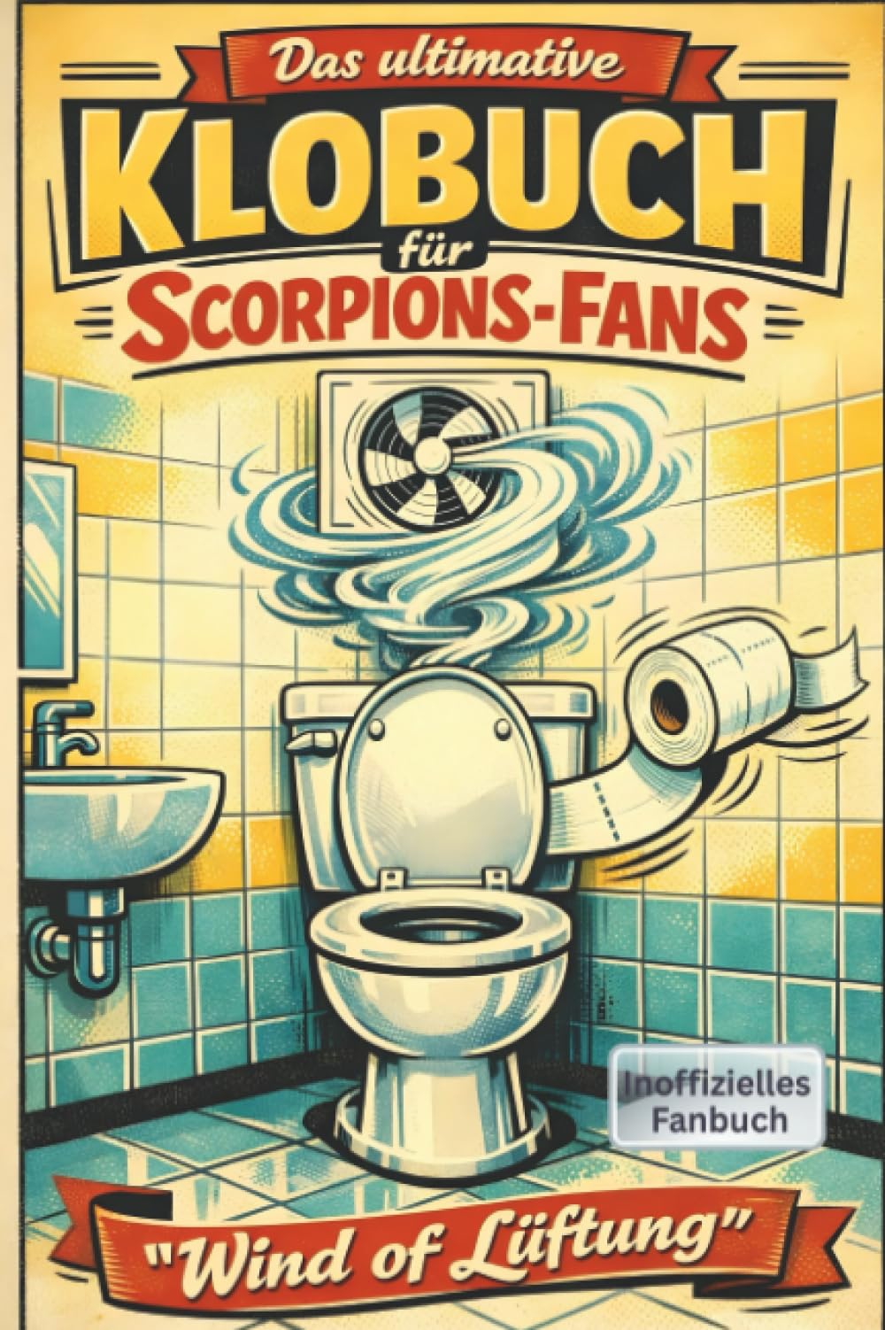 Das ultimative Klobuch für Scorpions-Fans: Wind of Lüftung. Lustiges Geschenk mit Lifehacks, Fun Facts und Geschichten