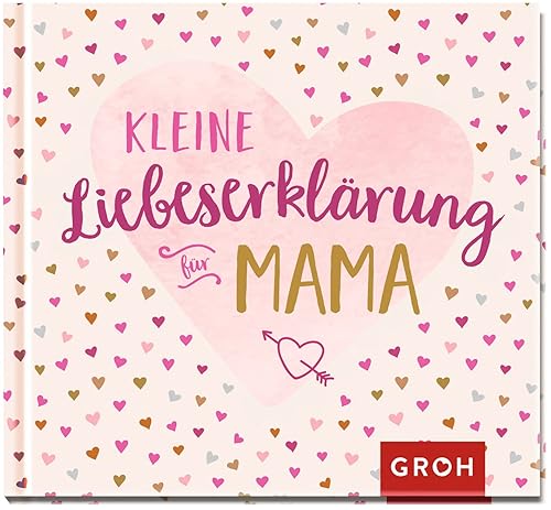 Kleine Liebeserklärung - für Mama: Mini-Geschenkbuch für Mütter. Perfekt als Geschenk zum Muttertag oder als kleines Dankeschön